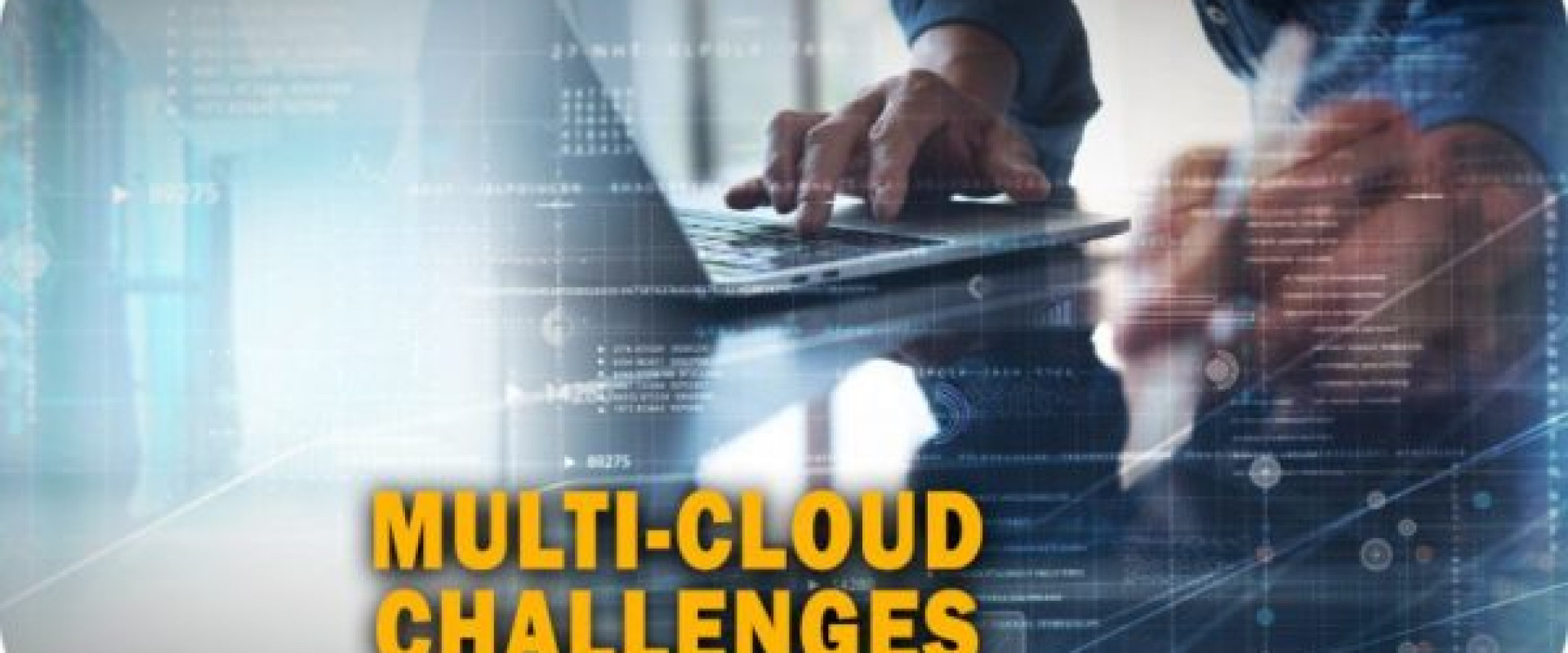 Multi Cloud Management Tools Challenges And Best Practices 